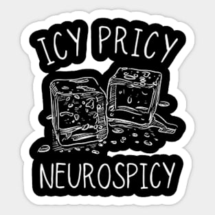 Icy Pricy Neurospicy, Neurodiversity, Funny AUDHD Sticker